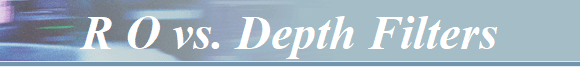 R O vs. Depth Filters